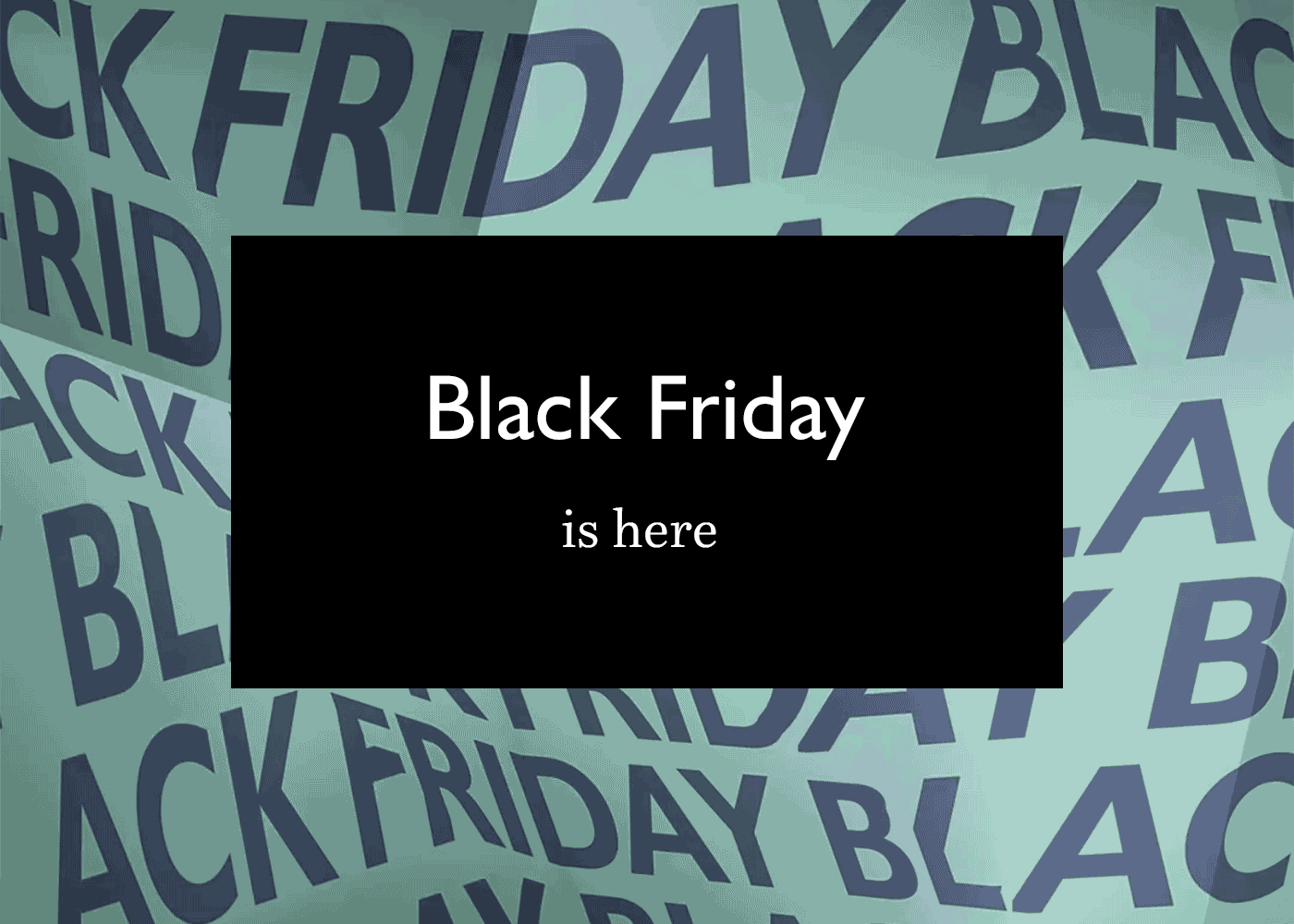 Black Friday is here