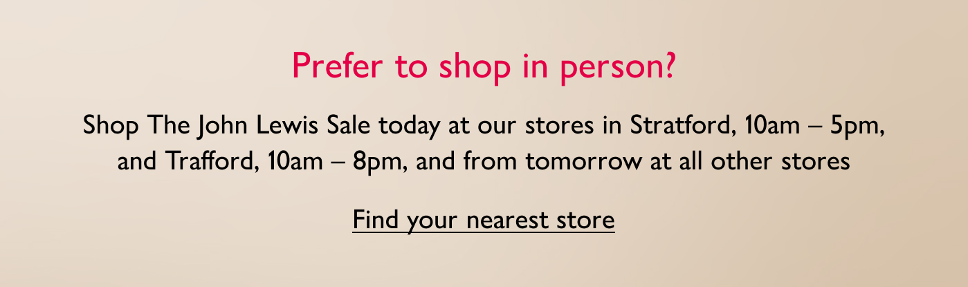 Prefer to shop in person?